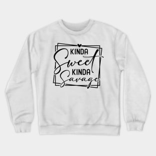 Kinda Sweet Kinda Savage Crewneck Sweatshirt